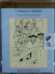 Looking for a Bluebird written by Joseph Wechsberg performed by Peter Jones on Cassette (Abridged)